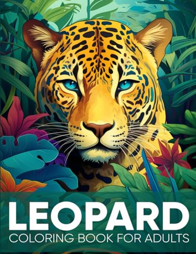 Leopard Coloring Book For Adults: An Adult Coloring Book Featuring 50 Relaxing Leopard Illustrations for Stress Relief and Relaxation ( Wild Animal Coloring Pages ) von Independently published